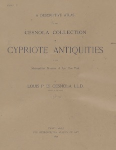 A Descriptive Atlas of the Cesnola Collection of Cypriote Antiquities in the Metropolitan Museum of Art, New York